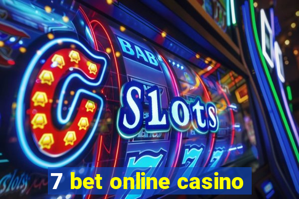 7 bet online casino