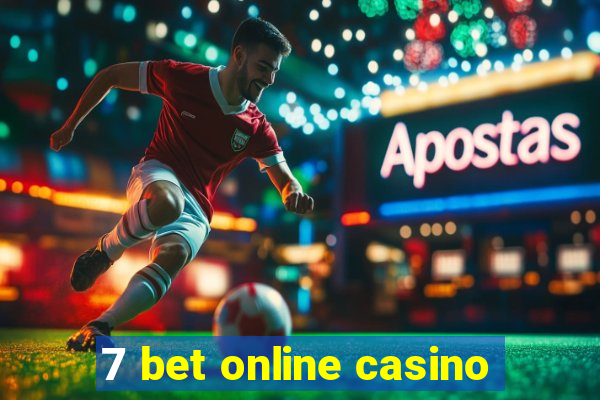 7 bet online casino