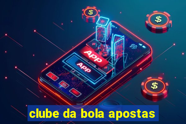 clube da bola apostas