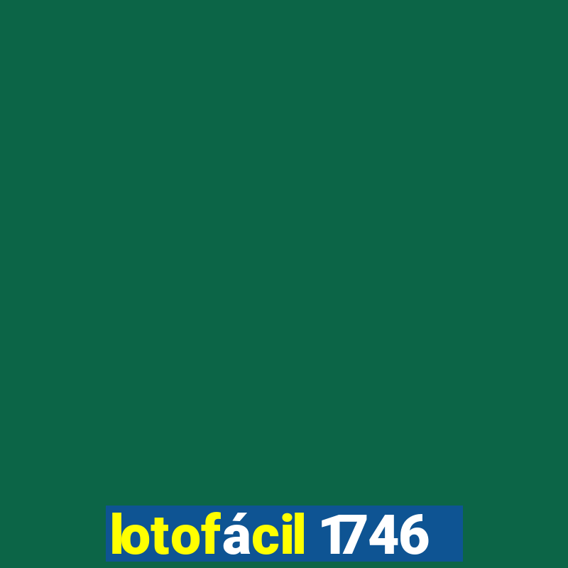 lotofácil 1746