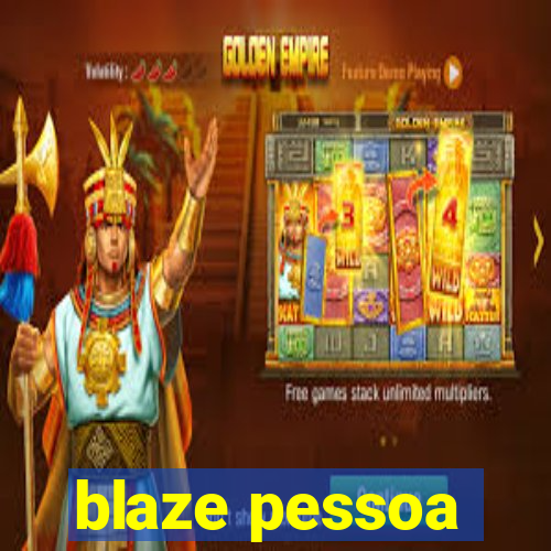 blaze pessoa