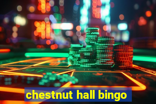 chestnut hall bingo