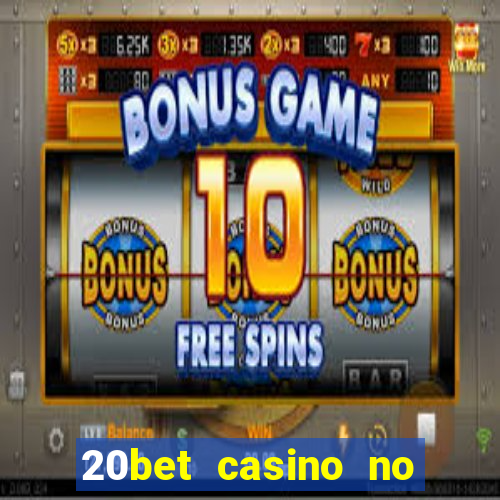 20bet casino no deposit bonus code