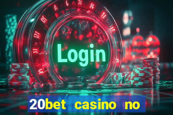 20bet casino no deposit bonus code