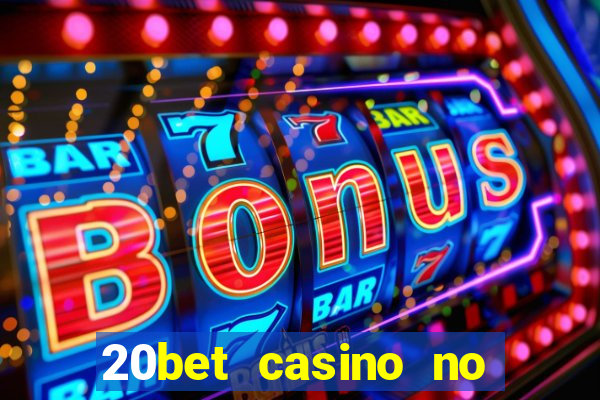 20bet casino no deposit bonus code