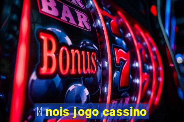 茅 nois jogo cassino