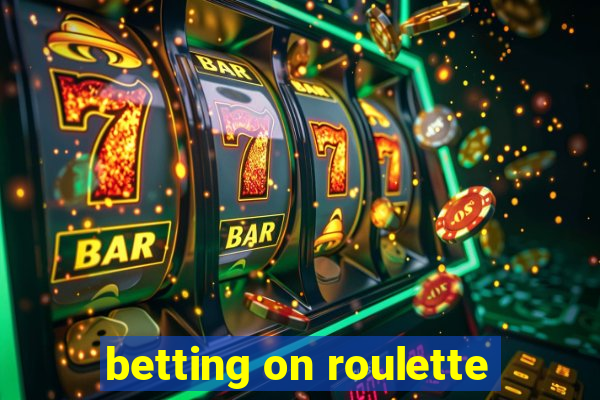 betting on roulette