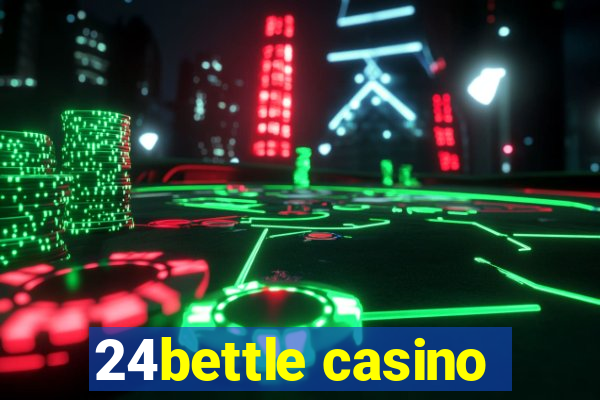 24bettle casino