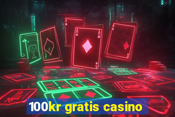 100kr gratis casino