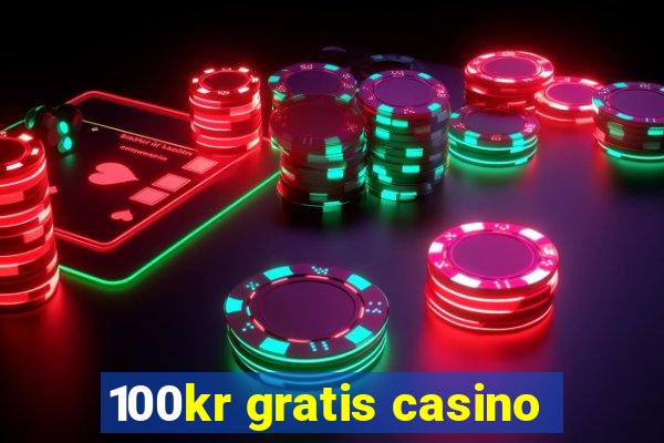 100kr gratis casino