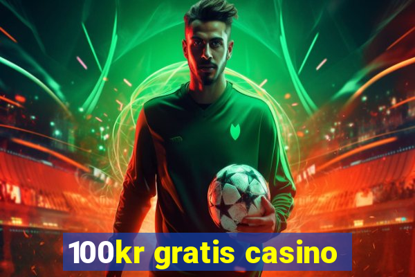 100kr gratis casino