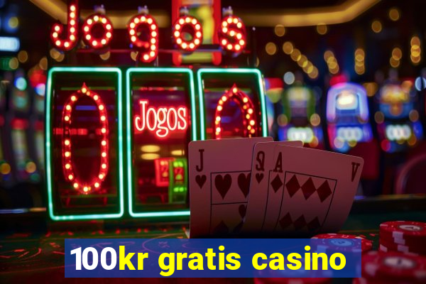 100kr gratis casino