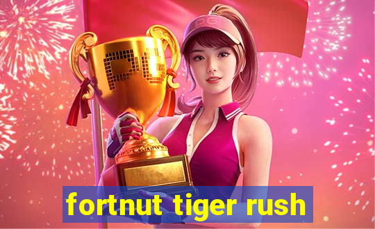 fortnut tiger rush