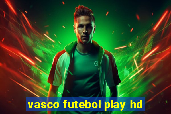 vasco futebol play hd