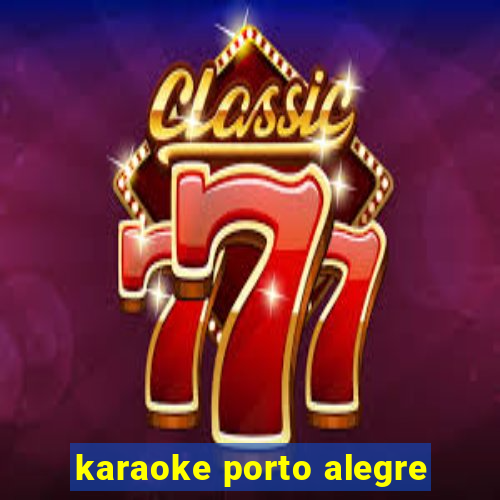 karaoke porto alegre