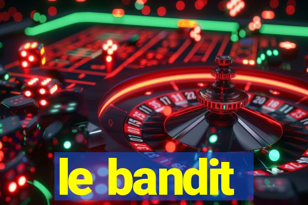 le bandit