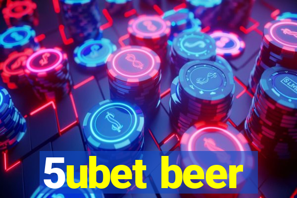 5ubet beer