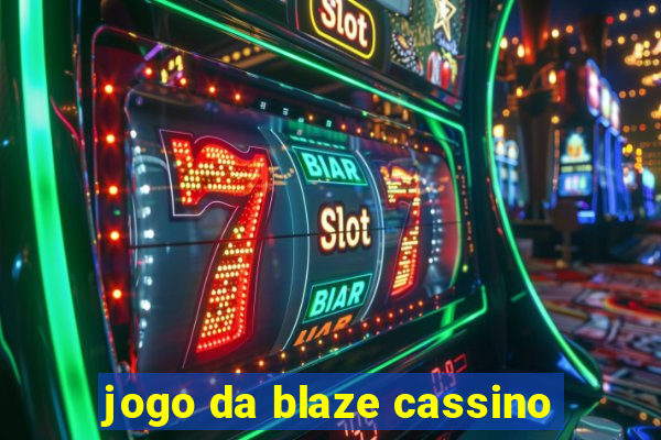 jogo da blaze cassino