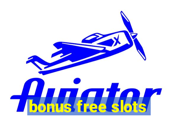 bonus free slots