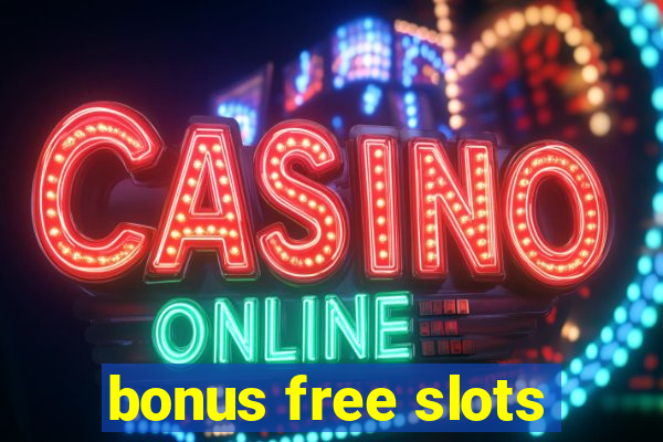 bonus free slots