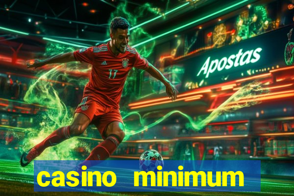 casino minimum deposit 10 dollars