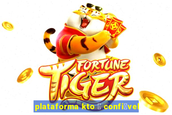 plataforma kto 茅 confi谩vel