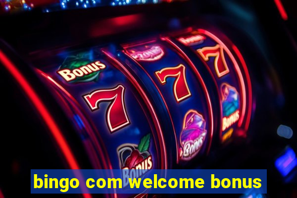 bingo com welcome bonus