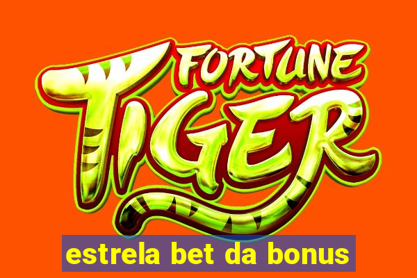 estrela bet da bonus