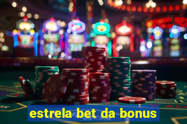 estrela bet da bonus