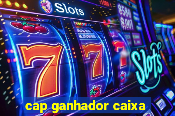 cap ganhador caixa