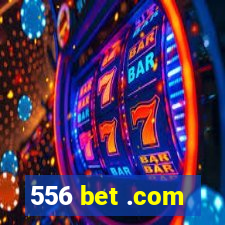 556 bet .com