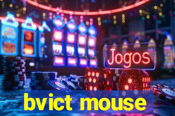 bvict mouse