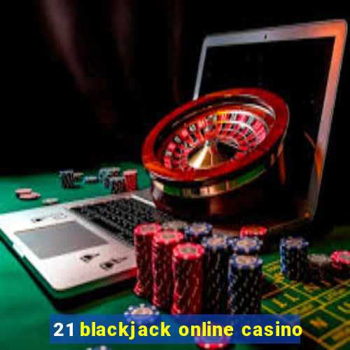 21 blackjack online casino