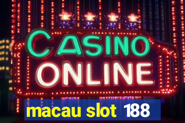 macau slot 188