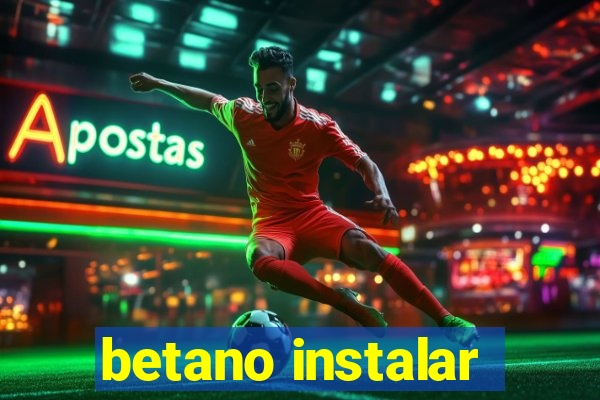 betano instalar