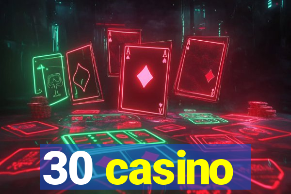 30 casino