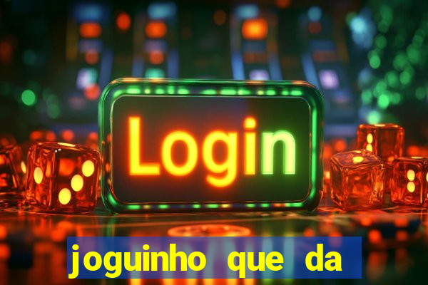 joguinho que da bonus no cadastro