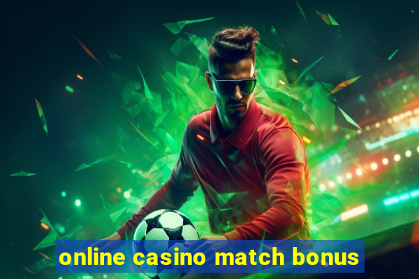 online casino match bonus