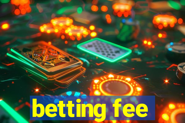 betting fee