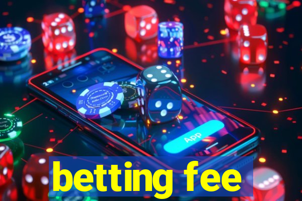 betting fee