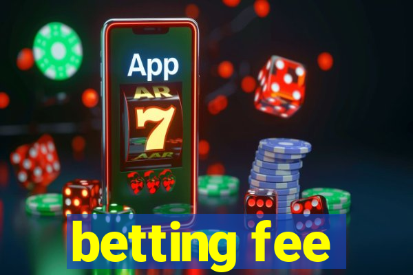 betting fee