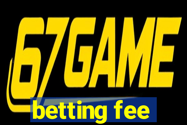 betting fee