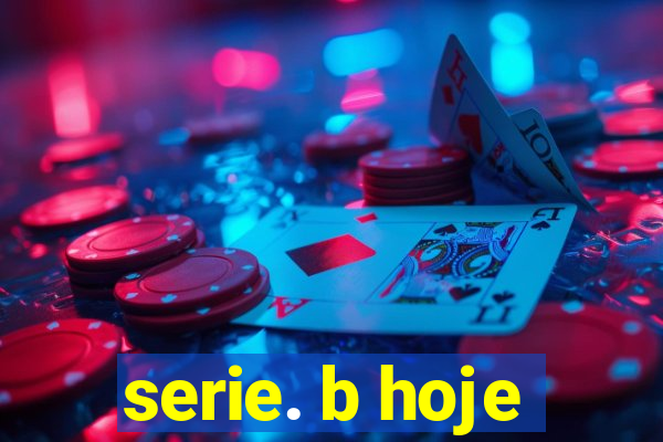 serie. b hoje