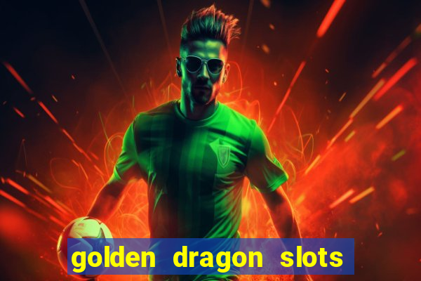 golden dragon slots jili pro