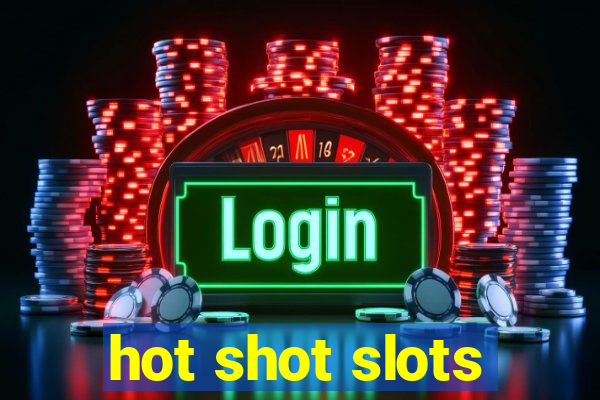 hot shot slots