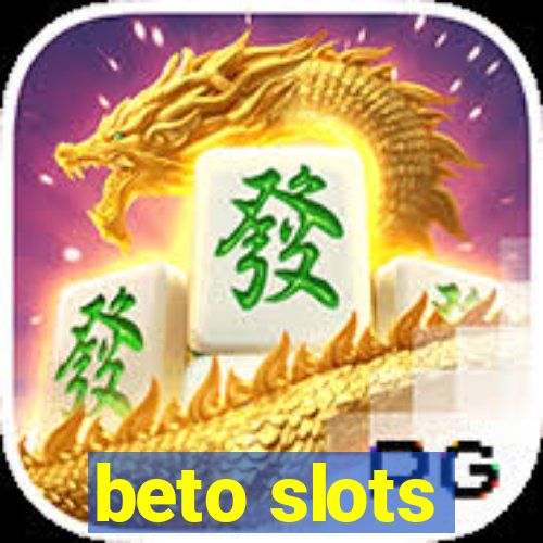 beto slots