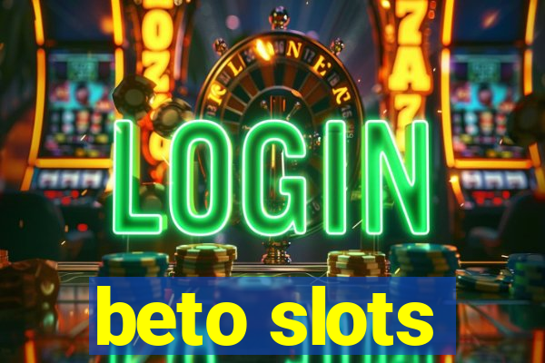 beto slots