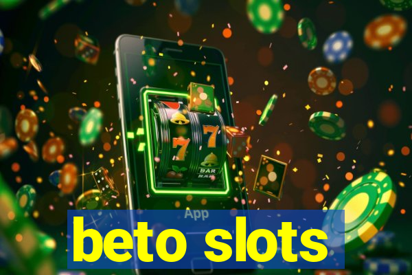 beto slots