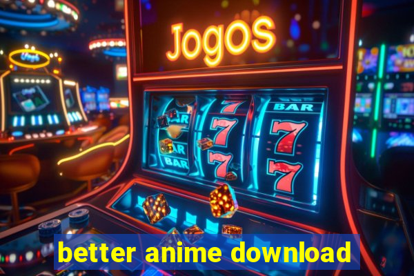 better anime download