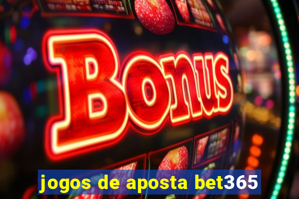 jogos de aposta bet365